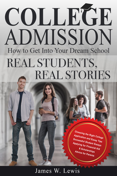 College Admission: How To Get Into Your Dream School — Real Students, Real Stories
